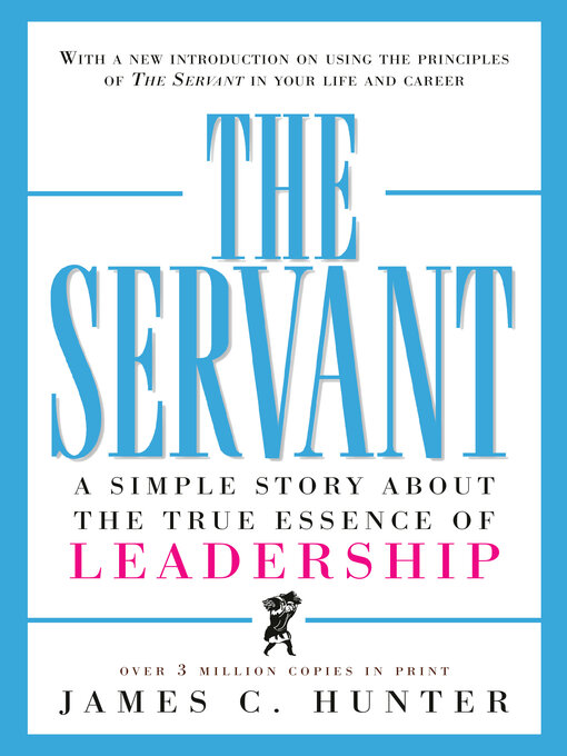 Title details for The Servant by James C. Hunter - Available